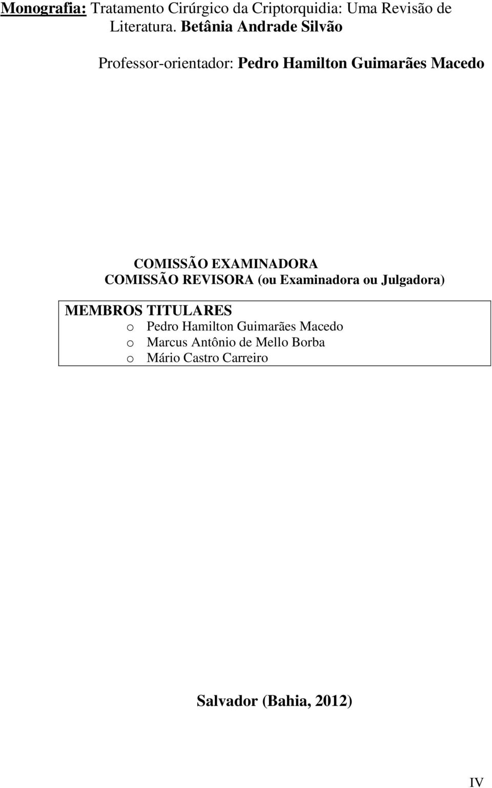 EXAMINADORA COMISSÃO REVISORA (ou Examinadora ou Julgadora) MEMBROS TITULARES o Pedro