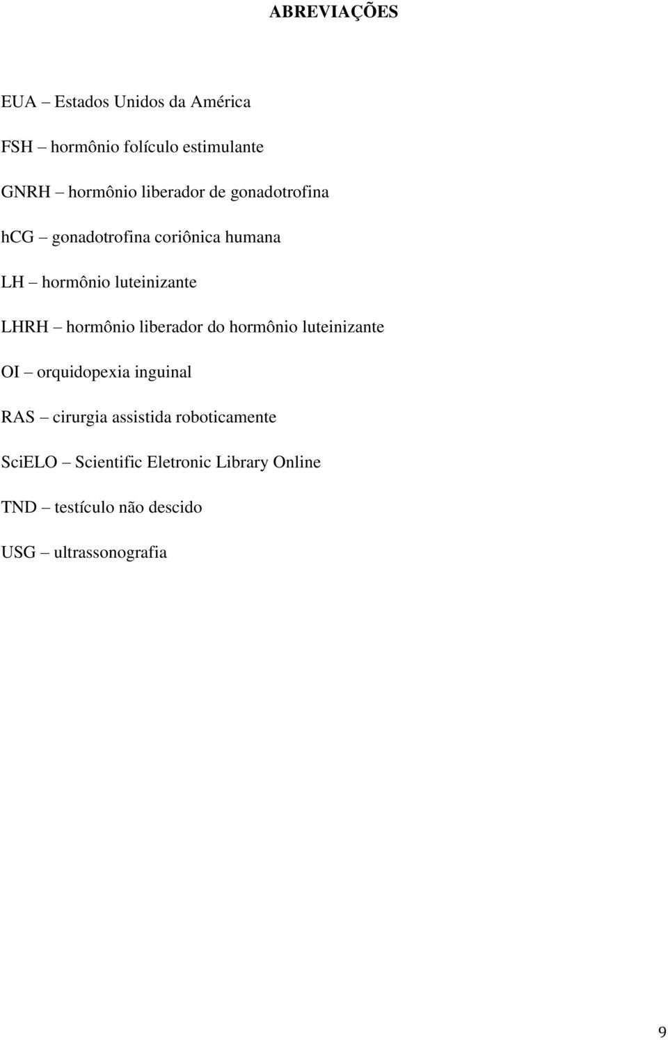 hormônio liberador do hormônio luteinizante OI orquidopexia inguinal RAS cirurgia assistida