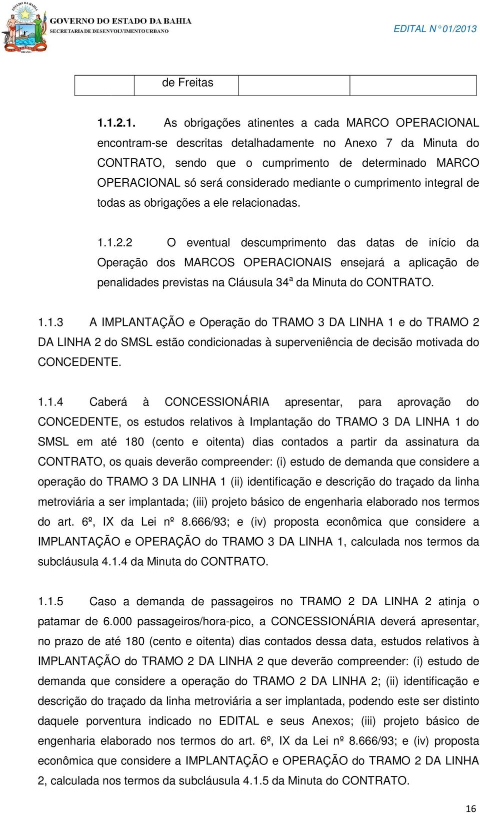 considerado mediante o cumprimento integral de todas as obrigações a ele relacionadas. 1.1.2.