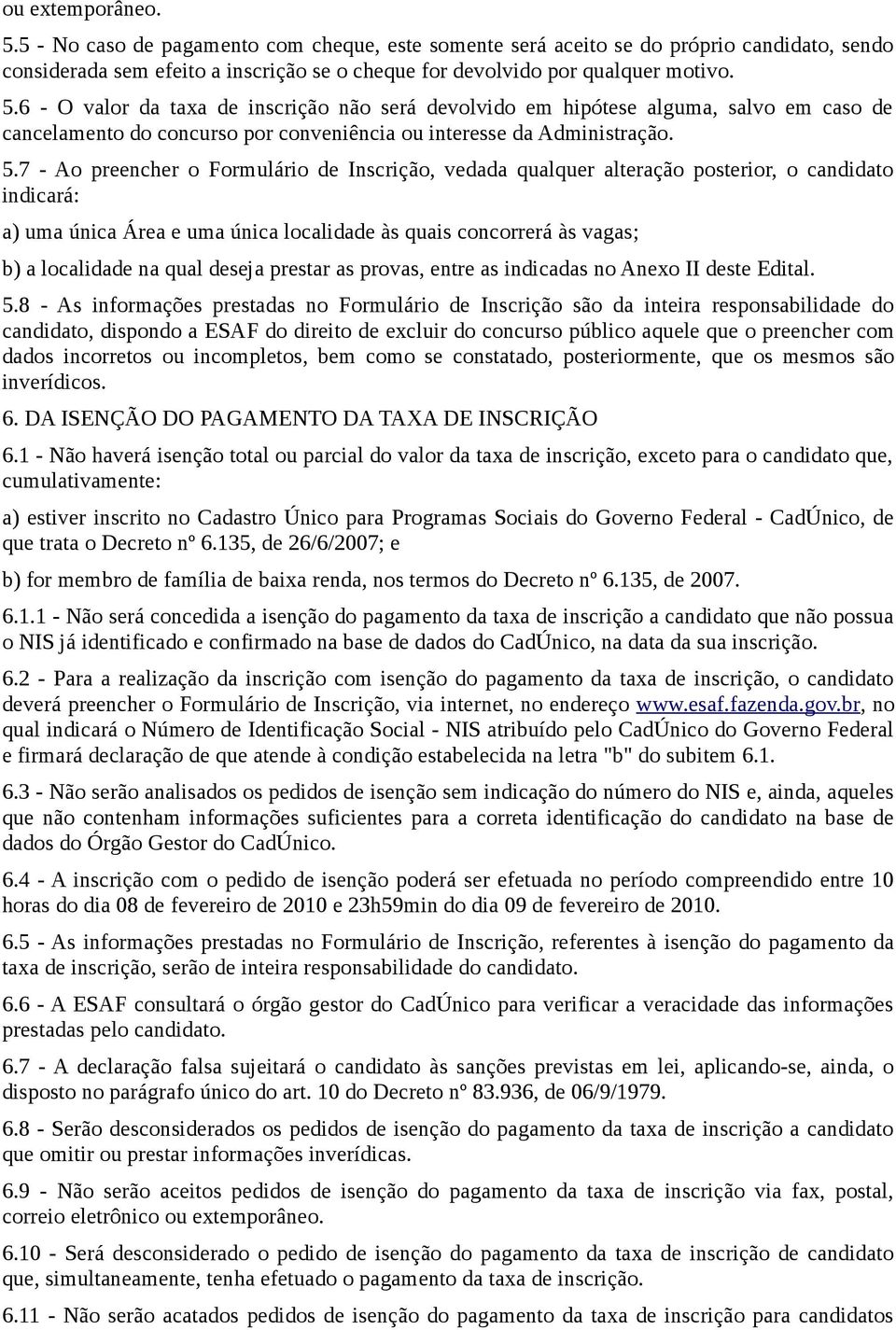 deseja prestar as provas, entre as indicadas no Anexo II deste Edital. 5.