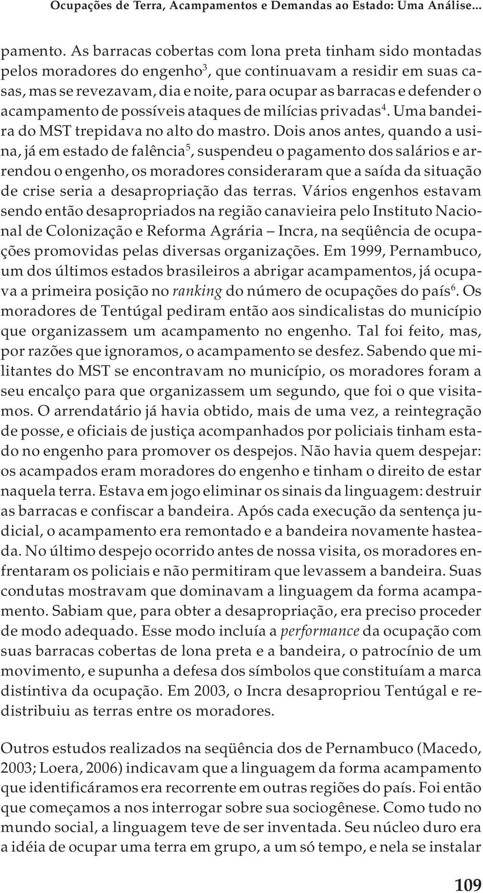 acampamento de possíveis ataques de milícias privadas 4. Uma bandeira do MST trepidava no alto do mastro.