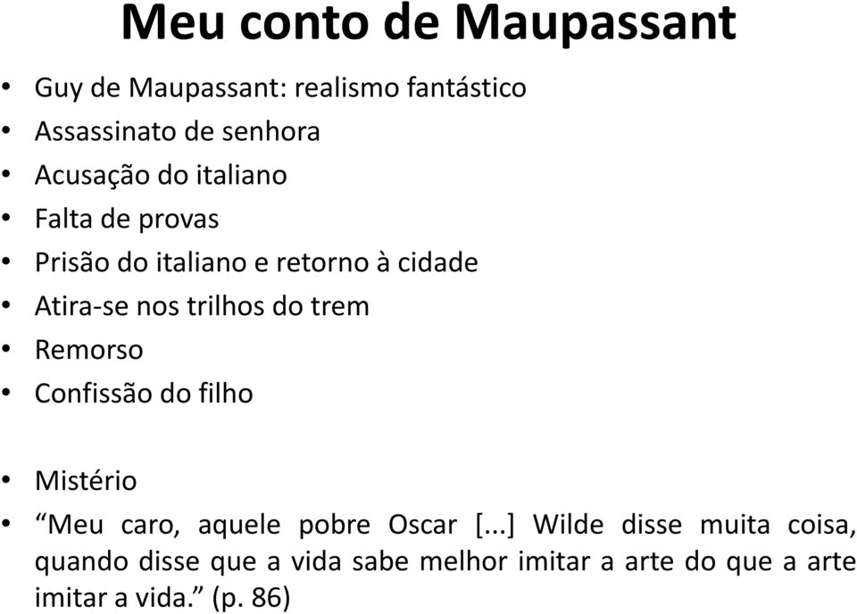 trilhos do trem Remorso Confissão do filho Mistério Meu caro, aquele pobre Oscar [.