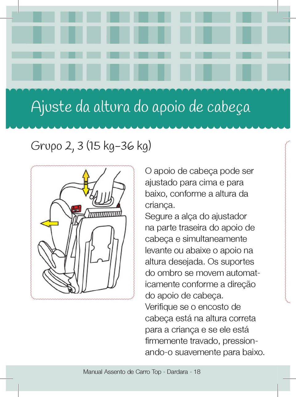 Os suportes do ombro se movem automaticamente conforme a direção do apoio de cabeça.