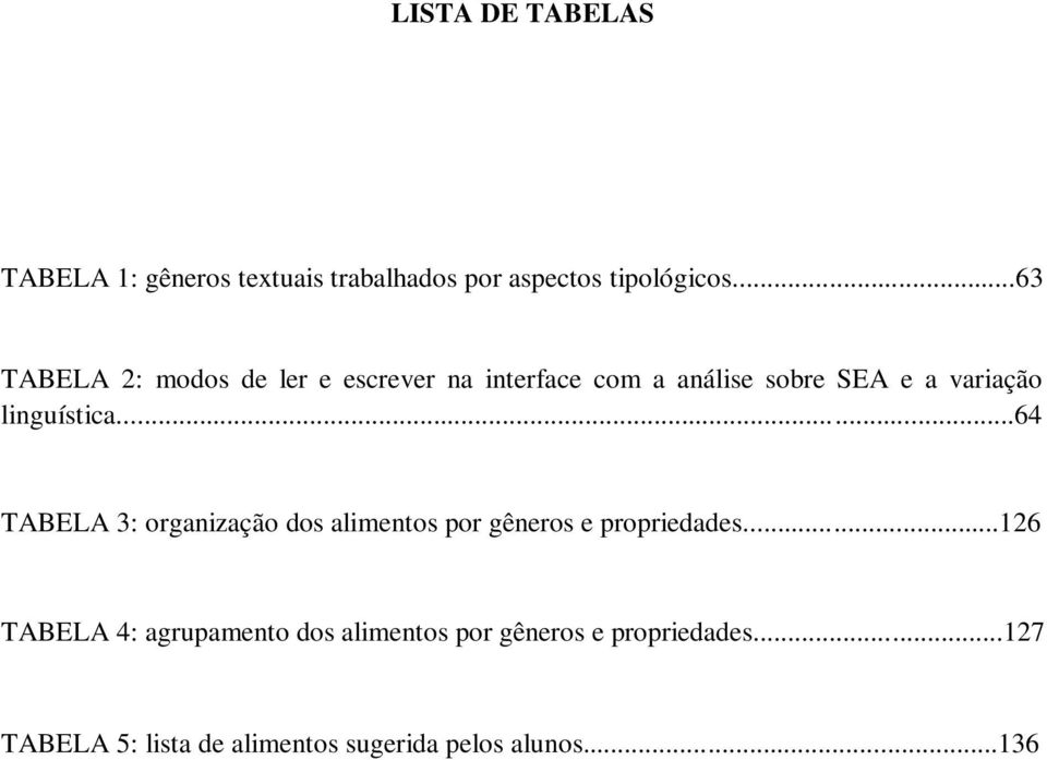 linguística...64 TABELA 3: organização dos alimentos por gêneros e propriedades.