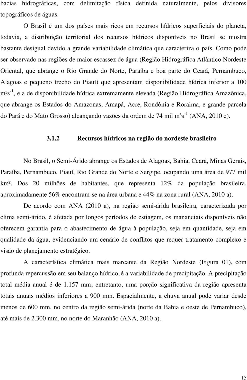 grande variabilidade climática que caracteriza o país.