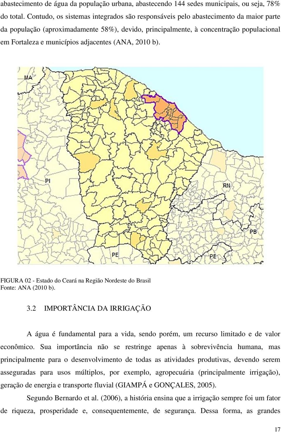 adjacentes (ANA, 010 b). FIGURA 0 - Estado do Ceará na Região Nordeste do Brasil Fonte: ANA (010 b).