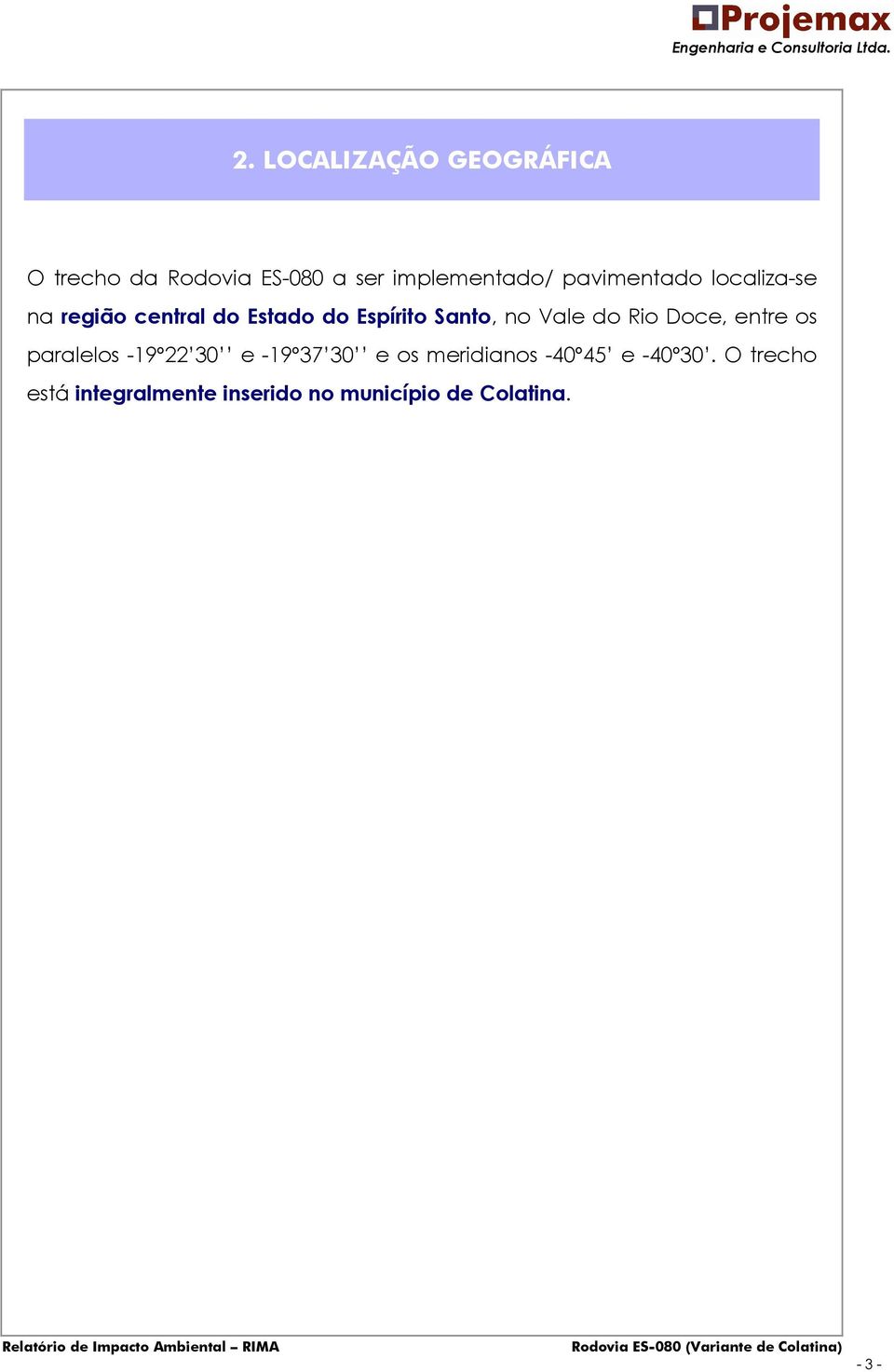 Vale do Rio Doce, entre os paralelos 19º22 30 e 19º37 30 e os meridianos