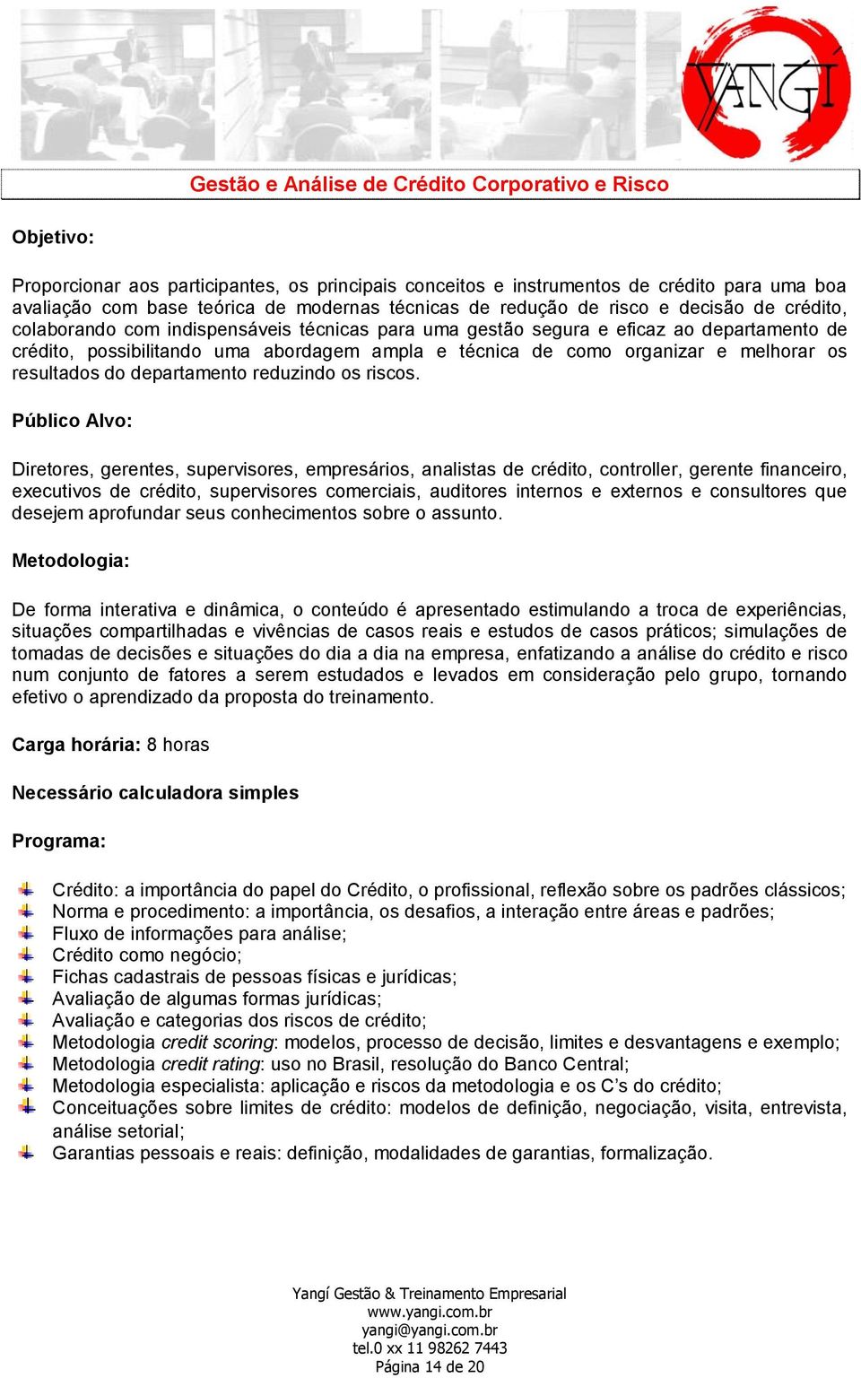 organizar e melhorar os resultados do departamento reduzindo os riscos.