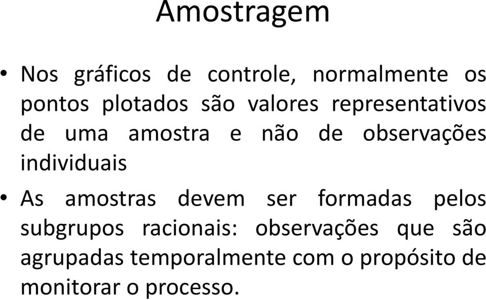 As amostras devem ser formadas pelos subgrupos racionais: observações