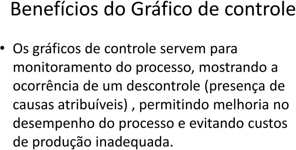 descontrole (presença de causas atribuíveis), permitindo