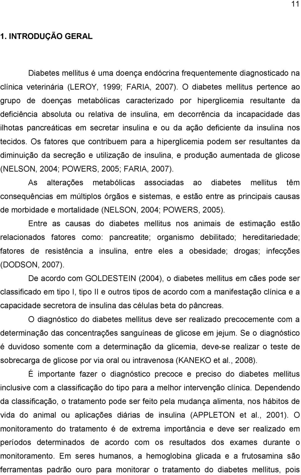 pancreáticas em secretar insulina e ou da ação deficiente da insulina nos tecidos.