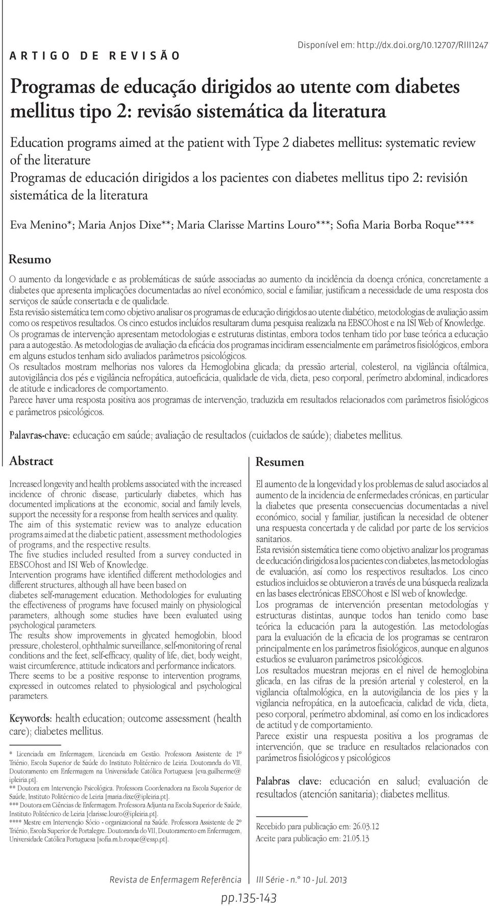 systematic review of the literature Programas de educación dirigidos a los pacientes con diabetes mellitus tipo 2: revisión sistemática de la literatura Eva Menino*; Maria Anjos Dixe**; Maria