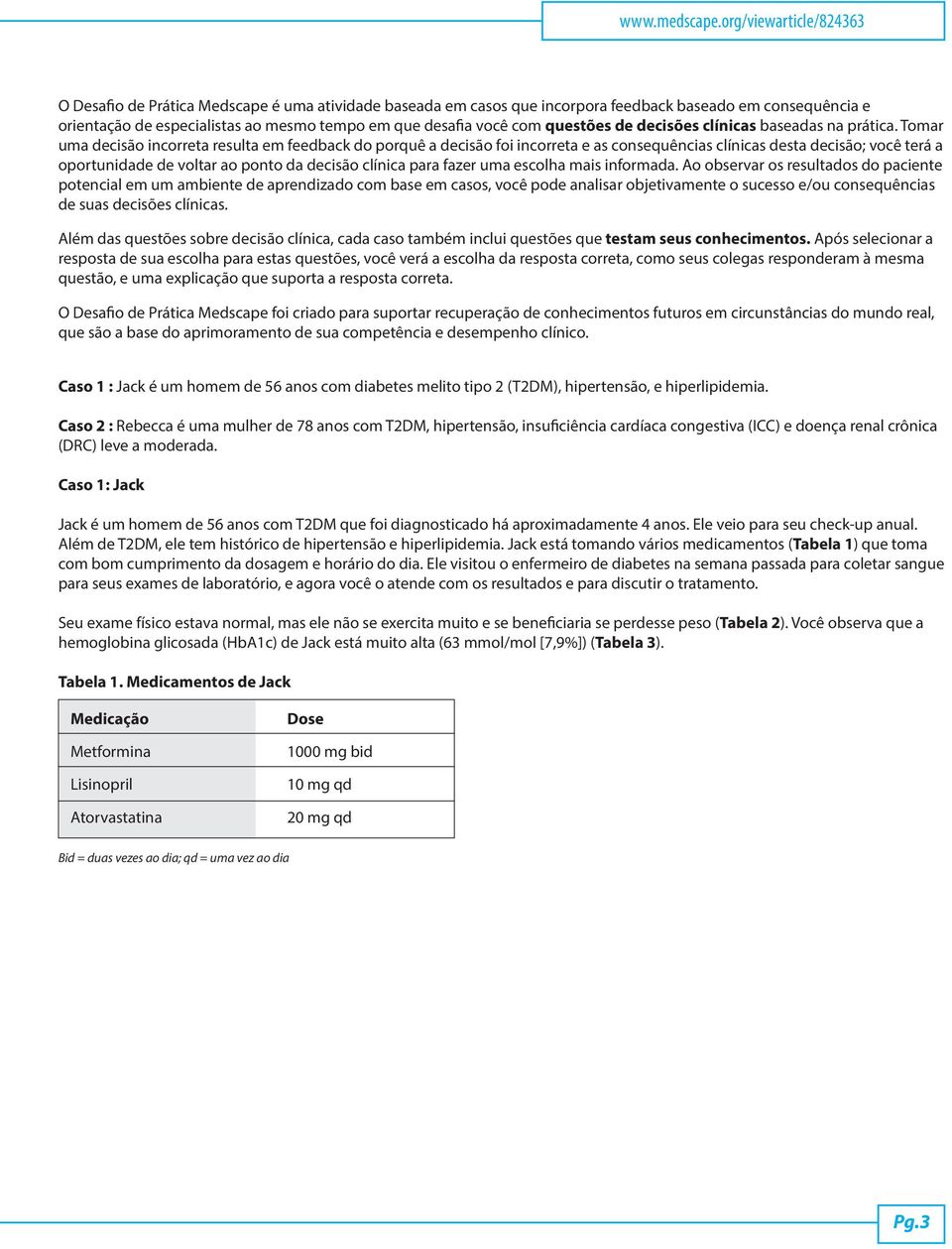 com questões de decisões clínicas baseadas na prática.