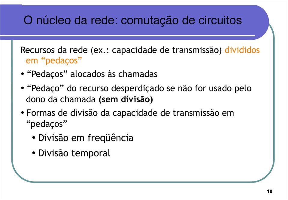 Pedaço do recurso desperdiçado se não for usado pelo dono da chamada (sem