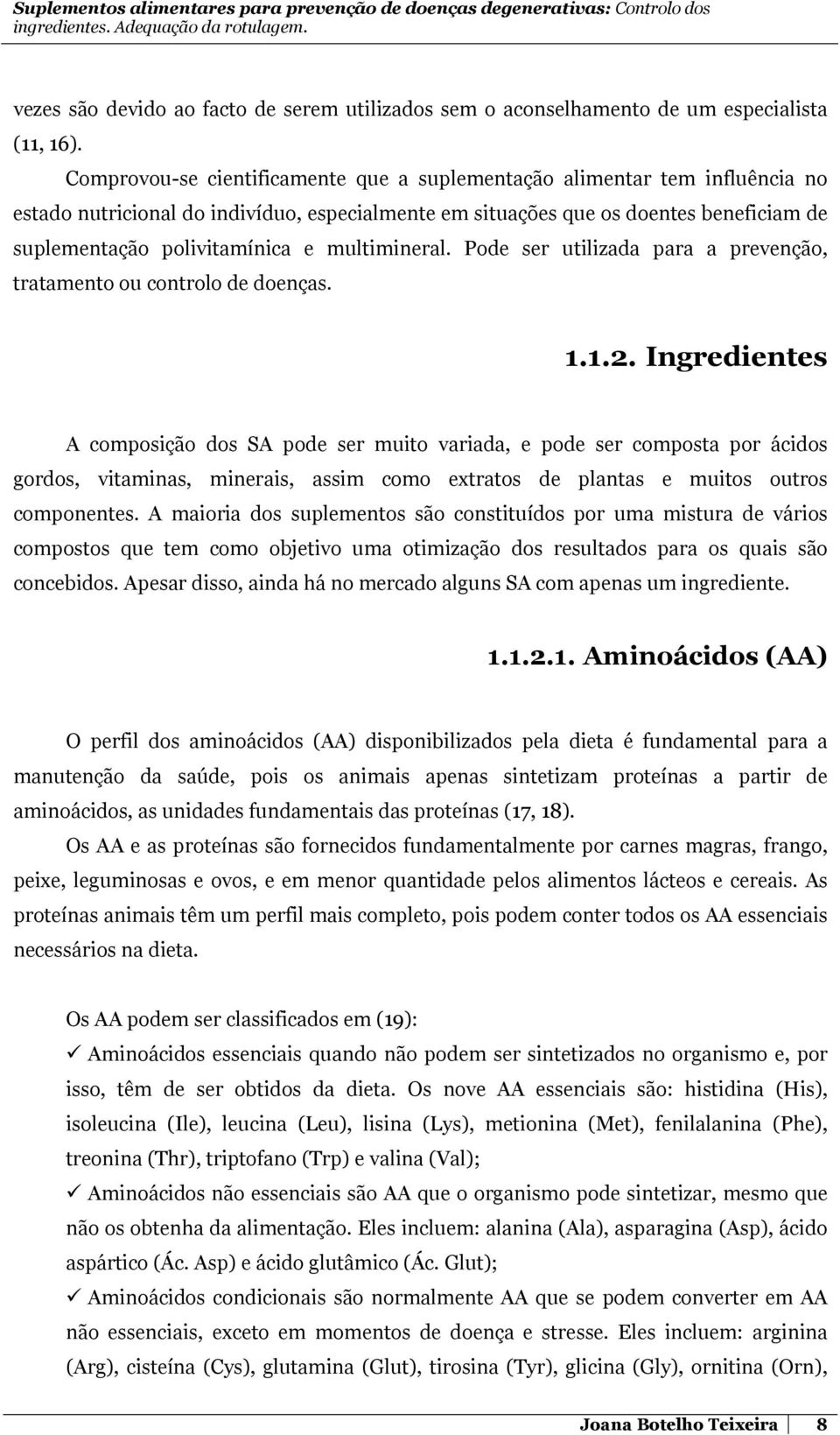 multimineral. Pode ser utilizada para a prevenção, tratamento ou controlo de doenças. 1.1.2.