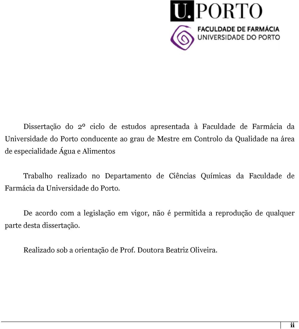 Ciências Químicas da Faculdade de Farmácia da Universidade do Porto.