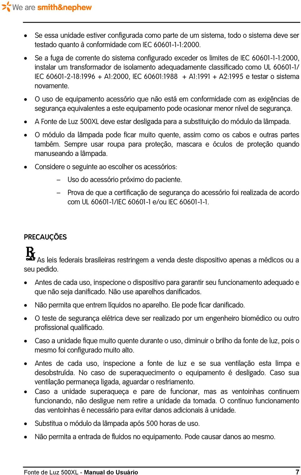 A1:2000, IEC 60601:1988 + A1:1991 + A2:1995 e testar o sistema novamente.