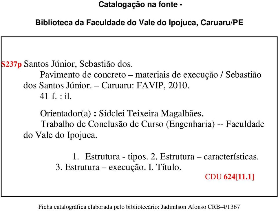 Orientador(a) : Sidclei Teixeira Magalhães. Trabalho de Conclusão de Curso (Engenharia) -- Faculdade do Vale do Ipojuca. 1.