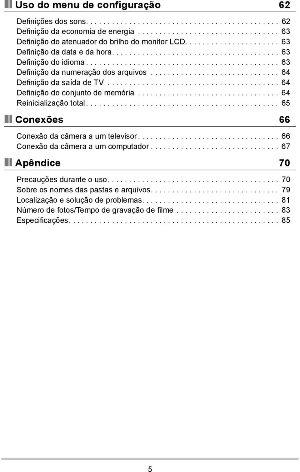 ............................. 64 Definição da saída de TV........................................ 64 Definição do conjunto de memória................................. 64 Reinicialização total.