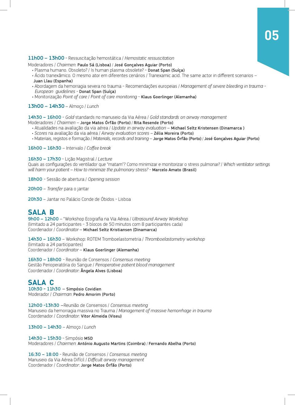 The same actor in different scenarios Juan Llau (Espanha) Abordagem da hemorragia severa no trauma - Recomendações europeias / Management of severe bleeding in trauma - European guidelines - Donat