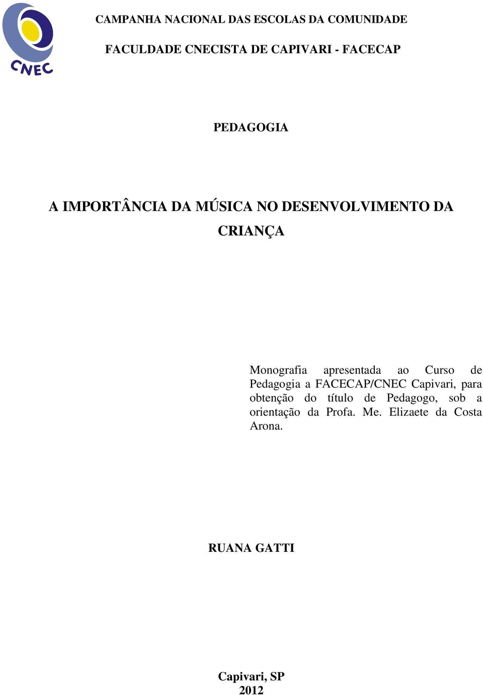 apresentada ao Curso de Pedagogia a FACECAP/CNEC Capivari, para obtenção do título de