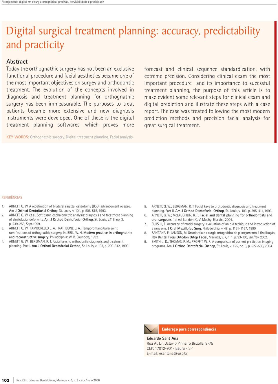 The evolution of the concepts involved in diagnosis and treatment planning for orthognathic surgery has been immeasurable.