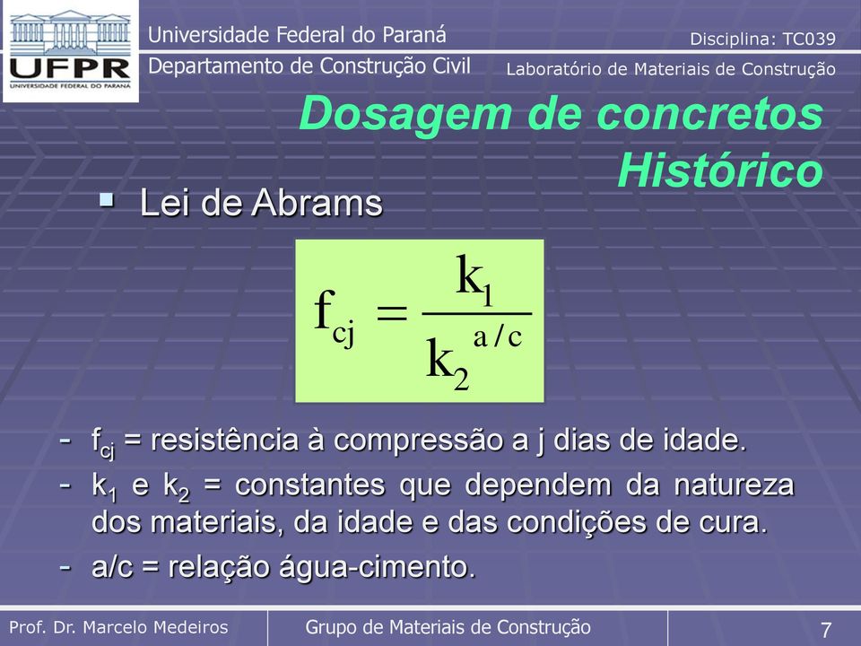 - k 1 e k 2 = constantes que dependem da natureza dos materiais,