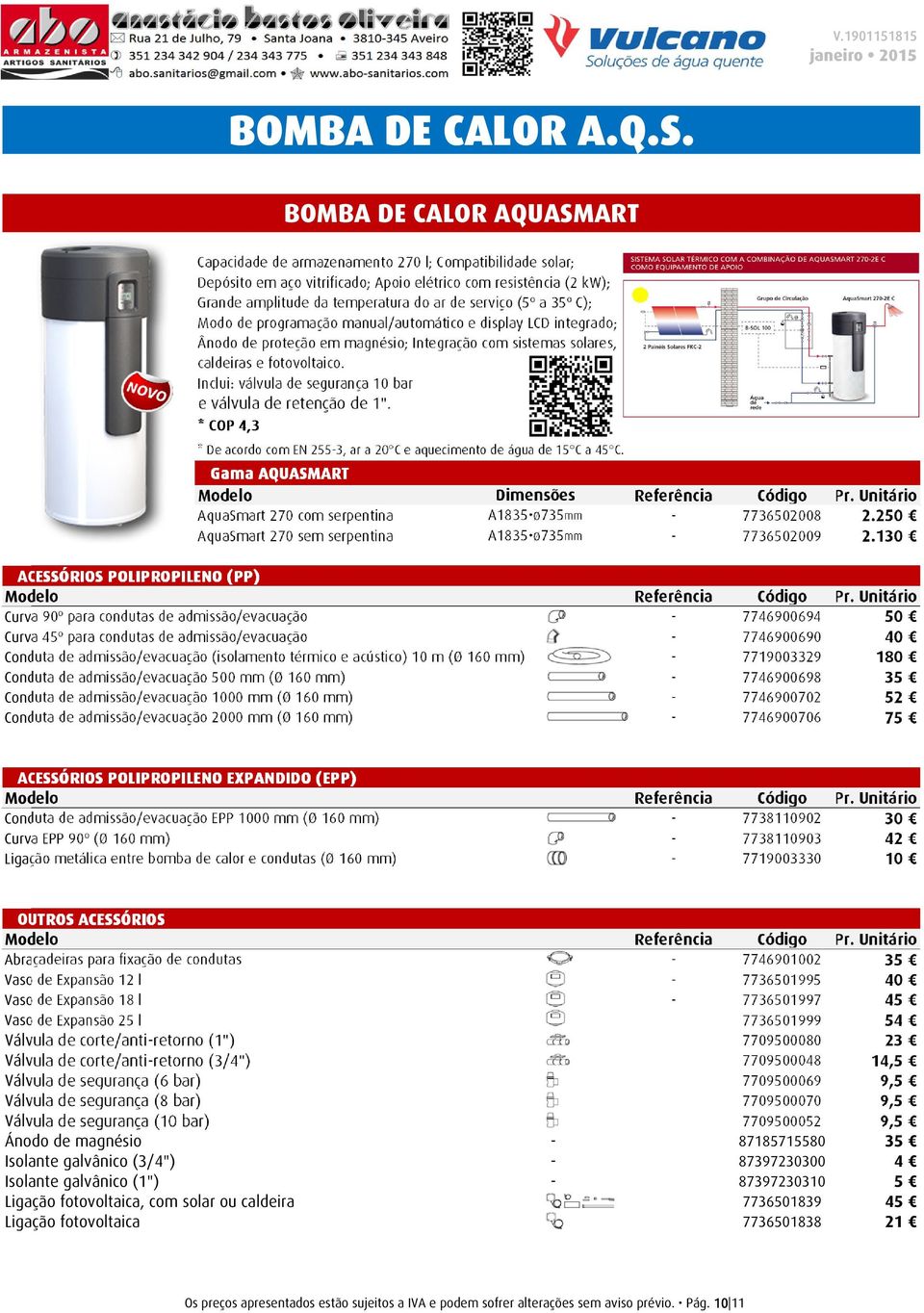 (5º a 35º C); Modo de programação manual/automático e display LCD integrado; Ânodo de proteção em magnésio; Integração com sistemas solares, caldeiras e fotovoltaico.