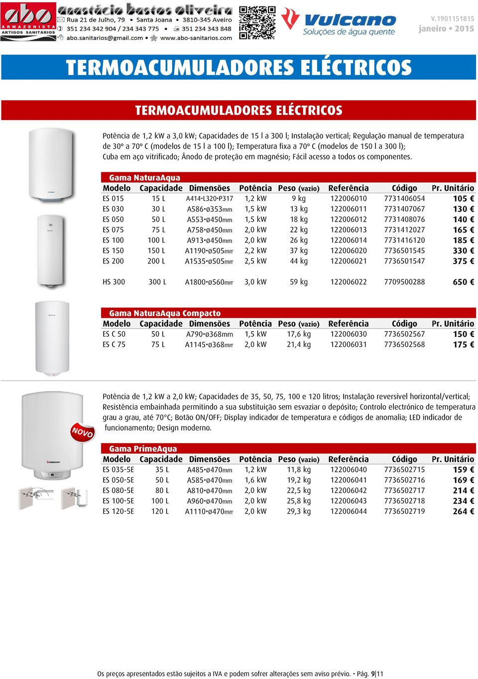 Gama NaturaAqua Modelo Capacidade Dimensões Potência Peso (vazio) Referência Código Pr.