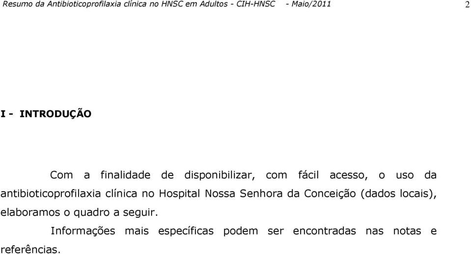 antibioticoprofilaxia clínica no Hospital Nossa Senhora da Conceição (dados locais),