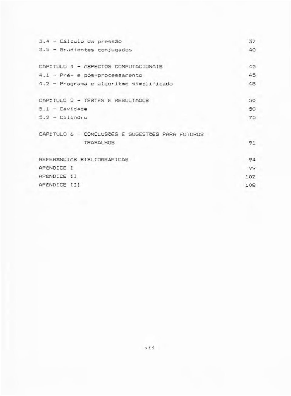 TULO 5 - TESTES E RESULTADCS ~.1 - Cavidade ~.2 - Cilindro 50 50 75 CAP!