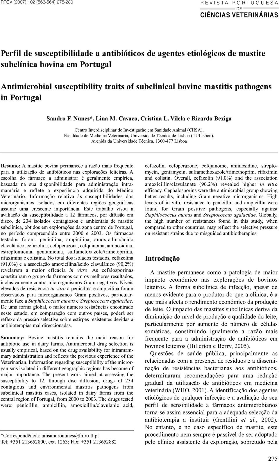 Vilela e Ricardo Bexiga Centro Interdisciplinar de Investigação em Sanidade Animal (CIISA), Faculdade de Medicina Veterinária, Universidade Técnica de Lisboa (TULisbon).