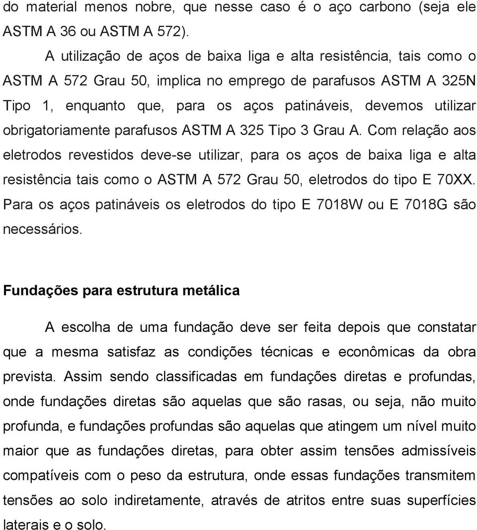 obrigatoriamente parafusos ASTM A 325 Tipo 3 Grau A.