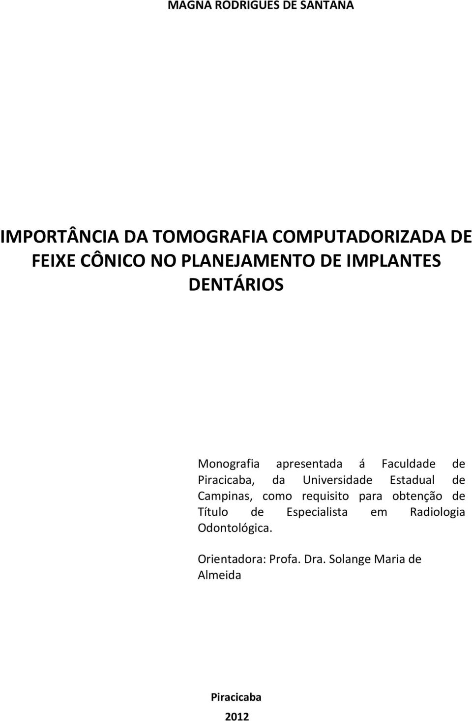 Universidade Estadual de Campinas, como requisito para obtenção de Título de Especialista