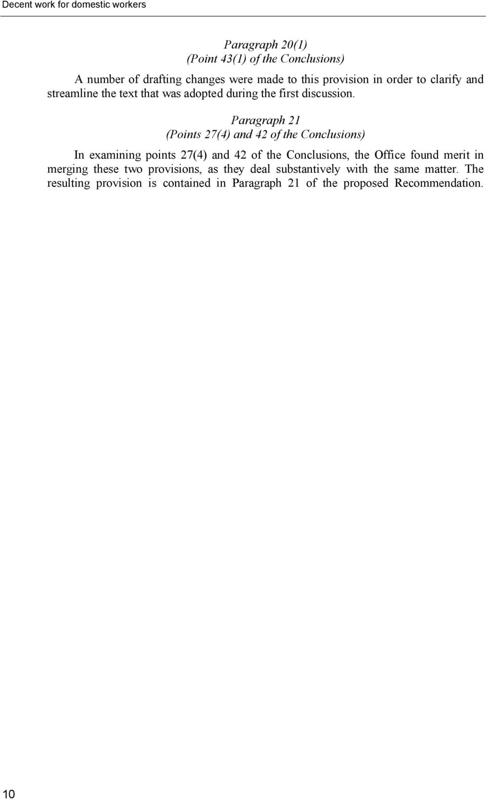 Paragraph 21 (Points 27(4) and 42 of the Conclusions) In examining points 27(4) and 42 of the Conclusions, the Office found merit