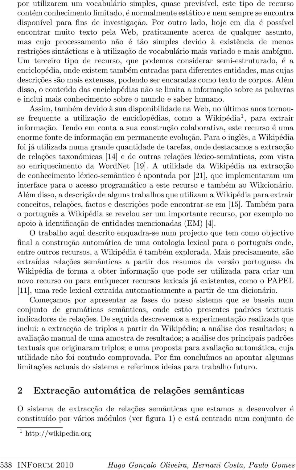 sintácticas e à utilização de vocabulário mais variado e mais ambíguo.