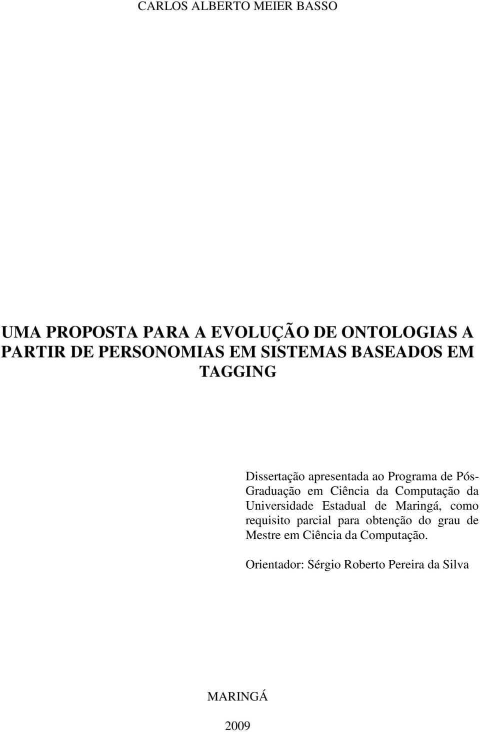 Ciência da Computação da Universidade Estadual de Maringá, como requisito parcial para