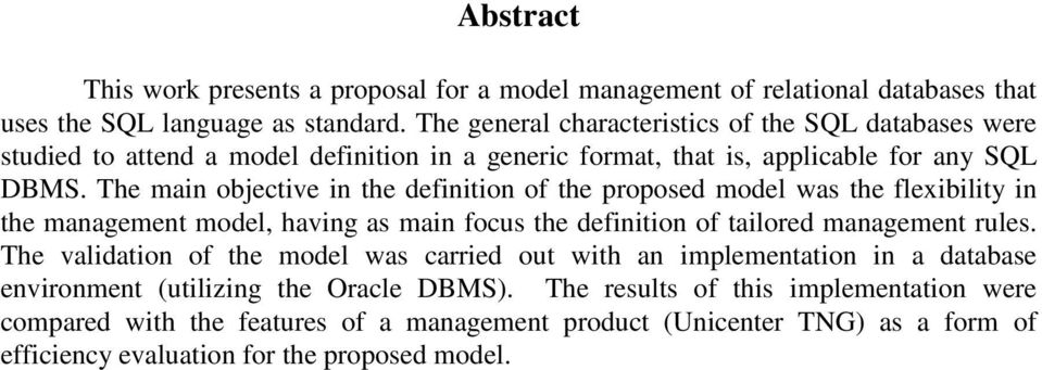 The main objective in the definition of the proposed model was the flexibility in the management model, having as main focus the definition of tailored management rules.