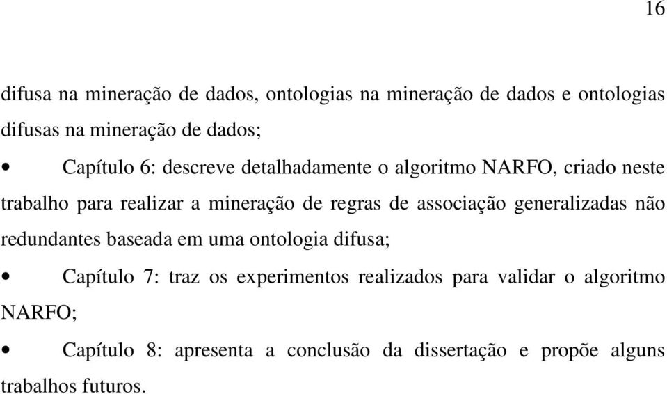 de associação generalizadas não redundantes baseada em uma ontologia difusa; Capítulo 7: traz os experimentos