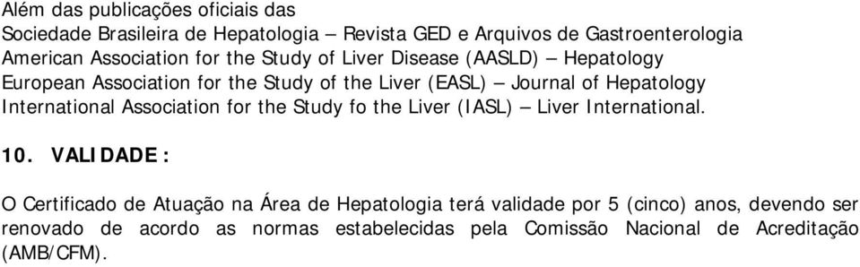 International Association for the Study fo the Liver (IASL) Liver International. 10.