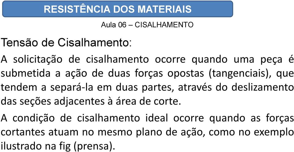 deslizamento das seções adjacentes à área de corte.