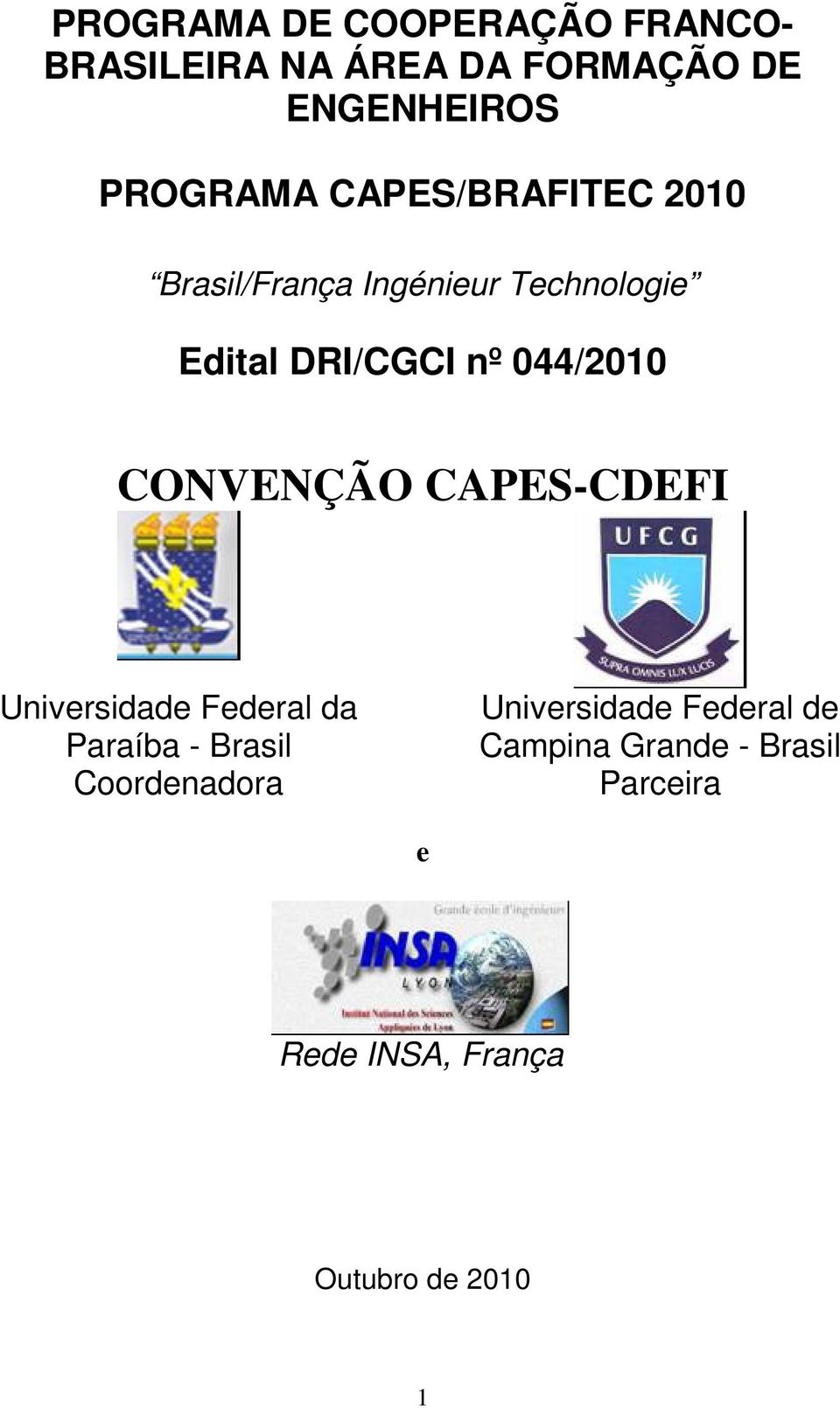 044/2010 CONVENÇÃO CAPES-CDEFI Universidade Federal da Paraíba - Brasil Coordenadora