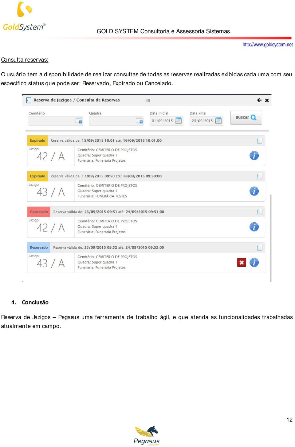 Reservado, Expirado ou Cancelado. 4.