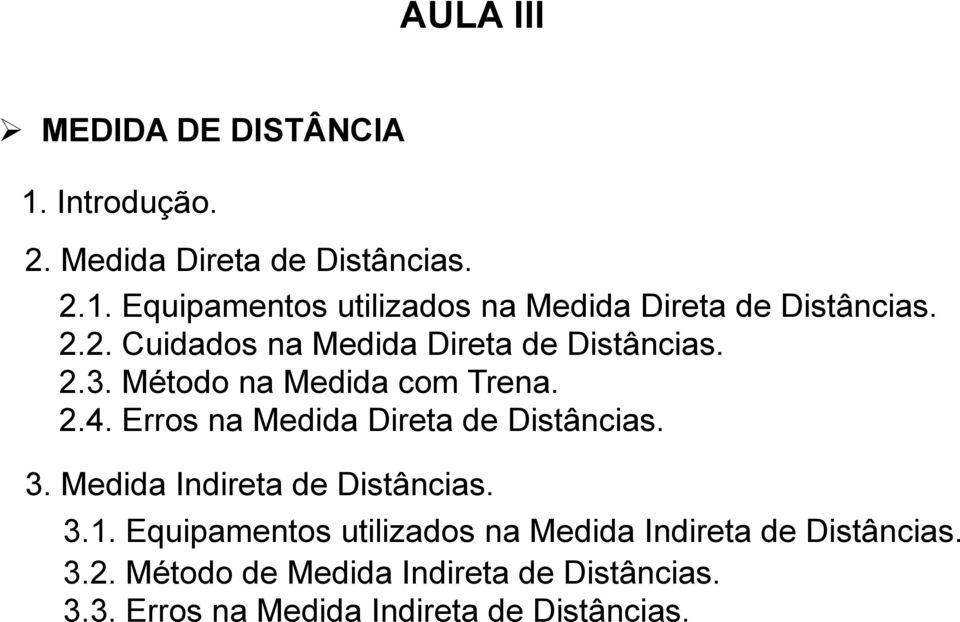 Erros na Medida Direta de Distâncias. 3. Medida Indireta de Distâncias. 3.1.