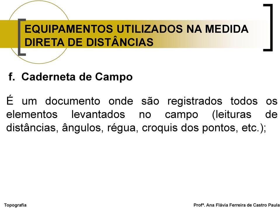 registrados todos os elementos levantados no campo