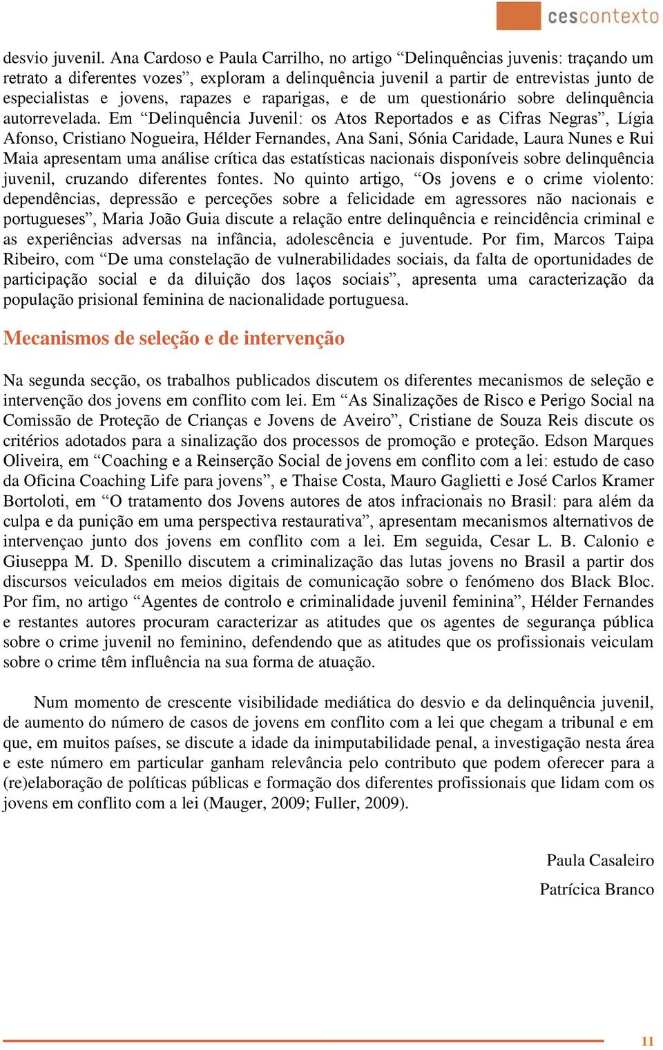 e raparigas, e de um questionário sobre delinquência autorrevelada.