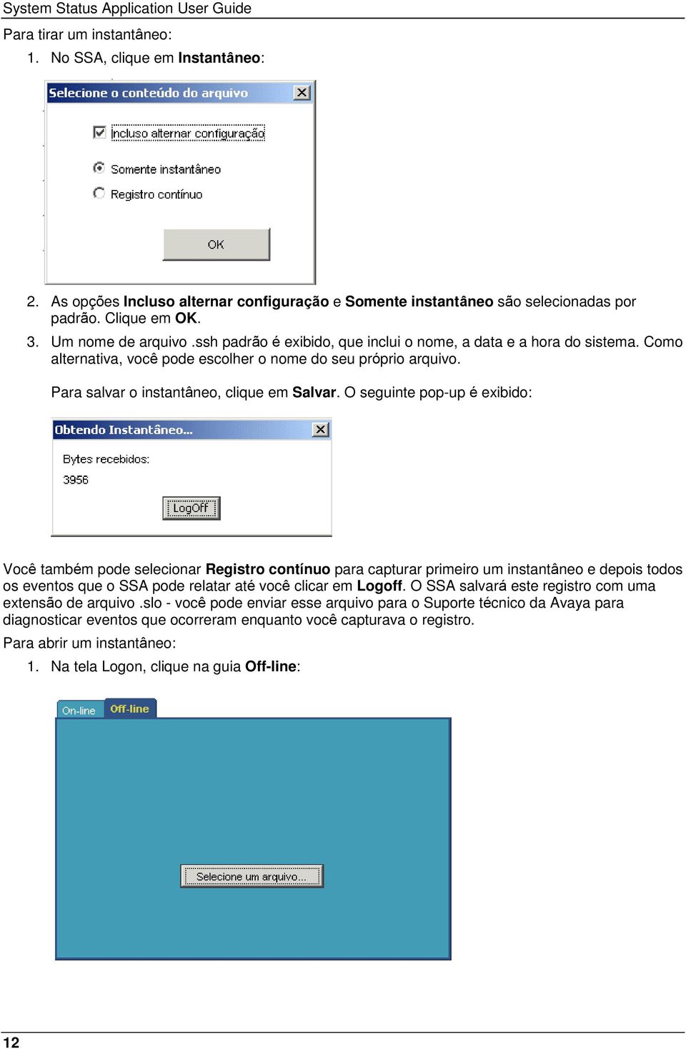 Para salvar o instantâneo, clique em Salvar.