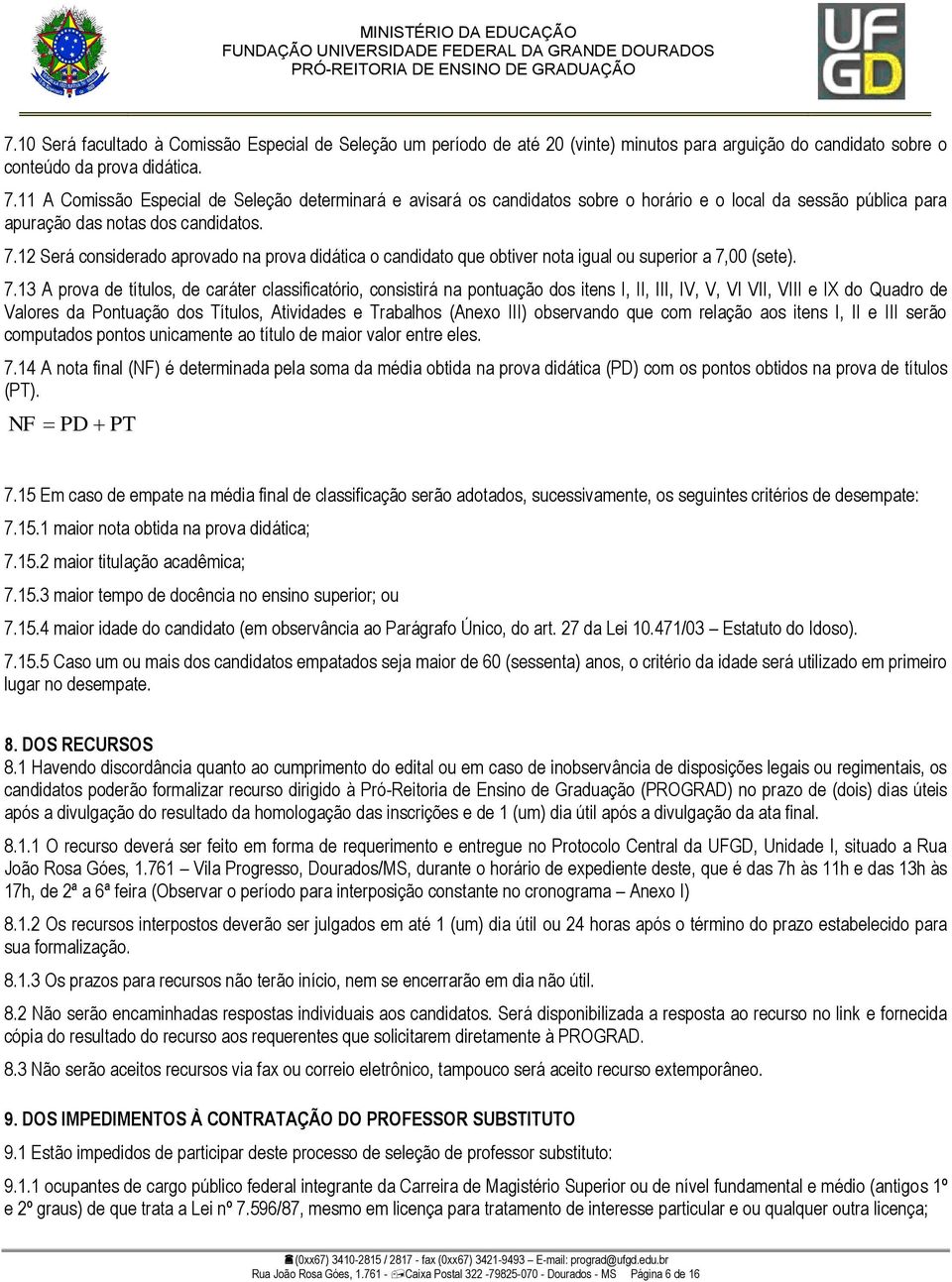 12 Será considerado aprovado na prova didática o candidato que obtiver nota igual ou superior a 7,