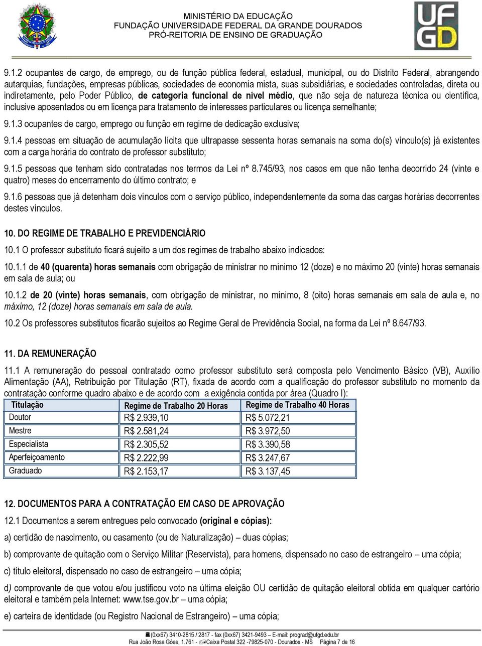 ou em licença para tratamento de interesses particulares ou licença semelhante; 9.1.