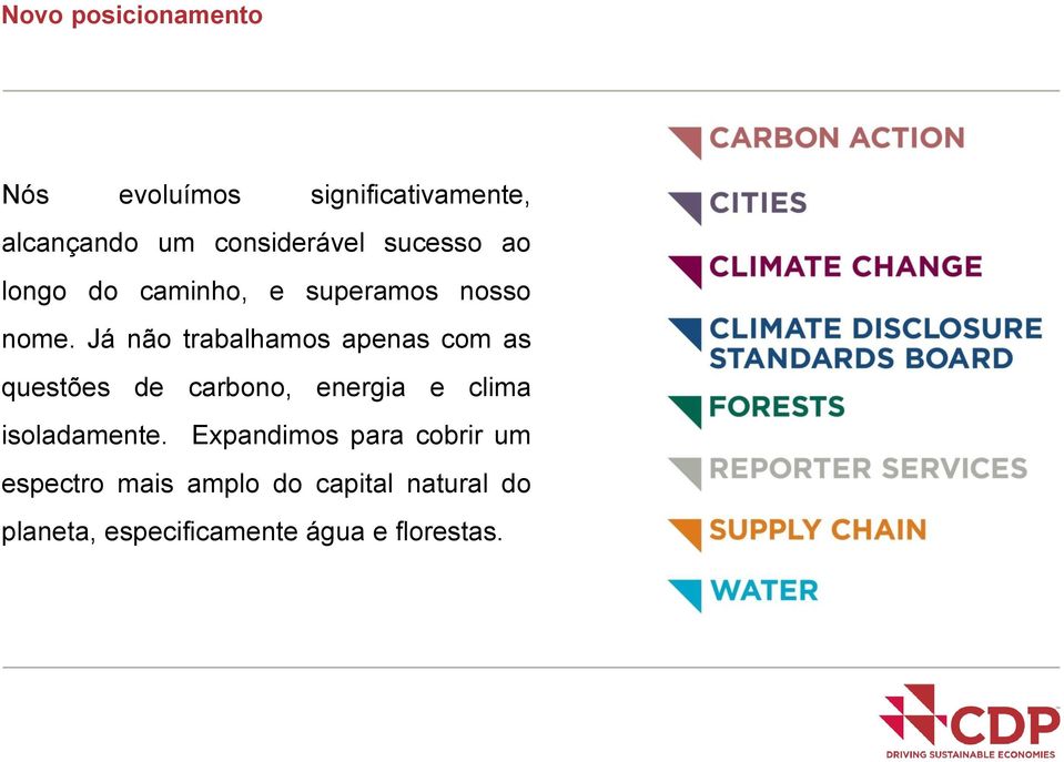 Já não trabalhamos apenas com as questões de carbono, energia e clima